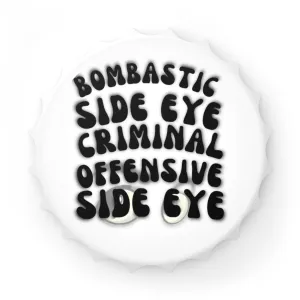Bombastic Side Eye Bottle Opener