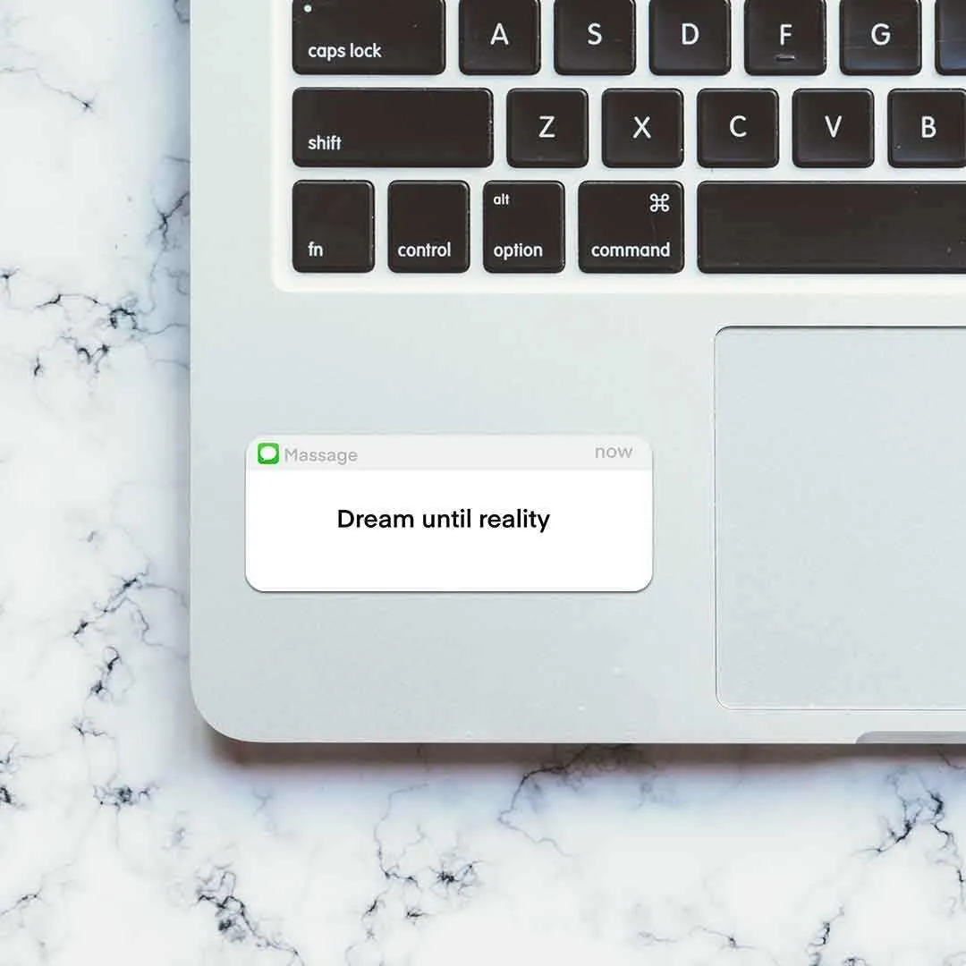 Dream Until Reality Sticker