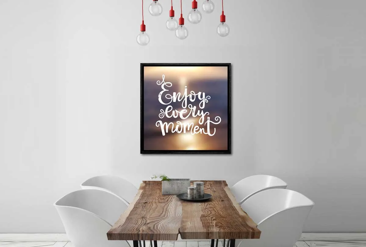 Enjoy Every Moment | Canvas Wall Art Print