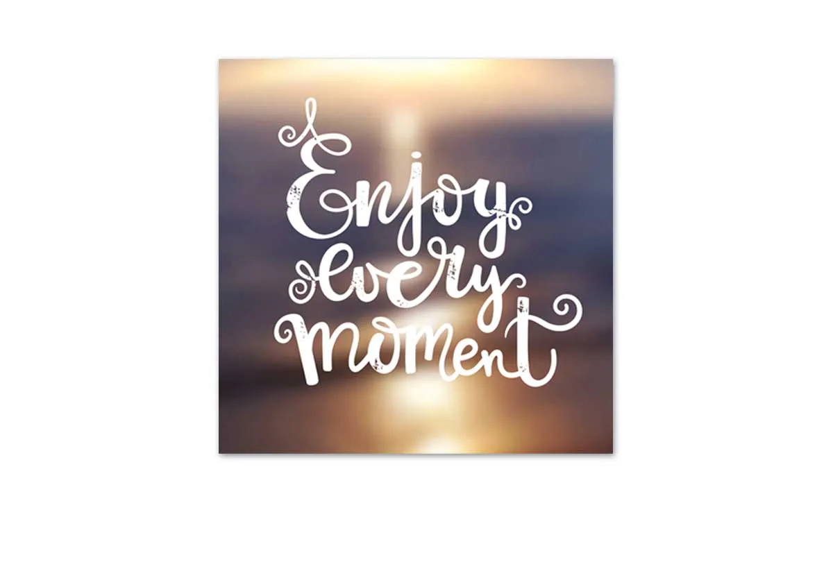 Enjoy Every Moment | Canvas Wall Art Print
