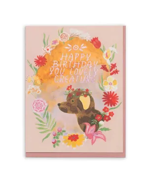 Happy Birthday You Lovely Creature Card