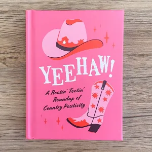 Yeehaw!: A Rootin-Tootin Round-up of Country Positivity